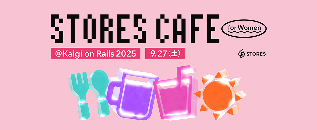 STORES CAFE for Women at Kaigi on Rails 2025 Day 2