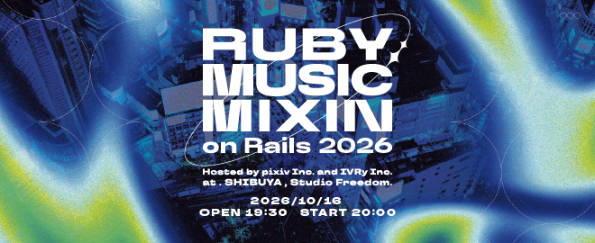 RubyMusicMixin on Rails 2026 Hosted by pixiv×IVRy